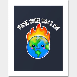 Kawaii Planet Earth In Flames. You're Hotter Than I Am Posters and Art